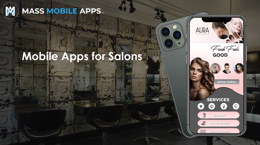 Reasons to Develop a Mobile App for Your Salon